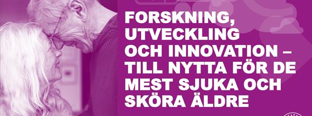 Två äldre personer ler mot varandra, text om forskning, utveckling och innovation för sjuka och sköra äldre.